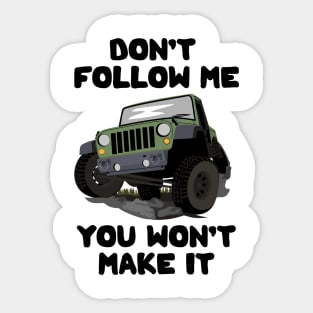 Don't Follow Me You Won't Make It Sticker